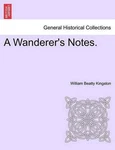 Wanderer's Notes. By William Beatty Kingston (english) Paperback Book. Fixed Price $47.43.